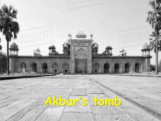 Akbar’s tomb
 