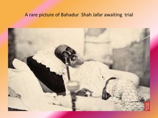 A rare picture of Bahadur Shah Jafar awaiting trial
 