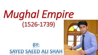 Mughal Empire
(1526-1739)
 