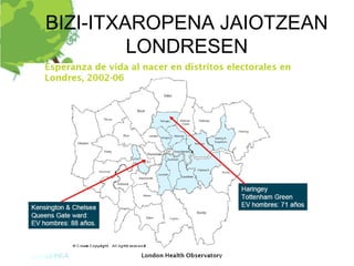 BIZI-ITXAROPENA JAIOTZEAN
         LONDRESEN
 