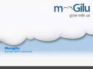 Moogilu
Sample SAP Customers
 