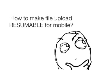 Resumable File Upload API using GridFS and TUS | PPT