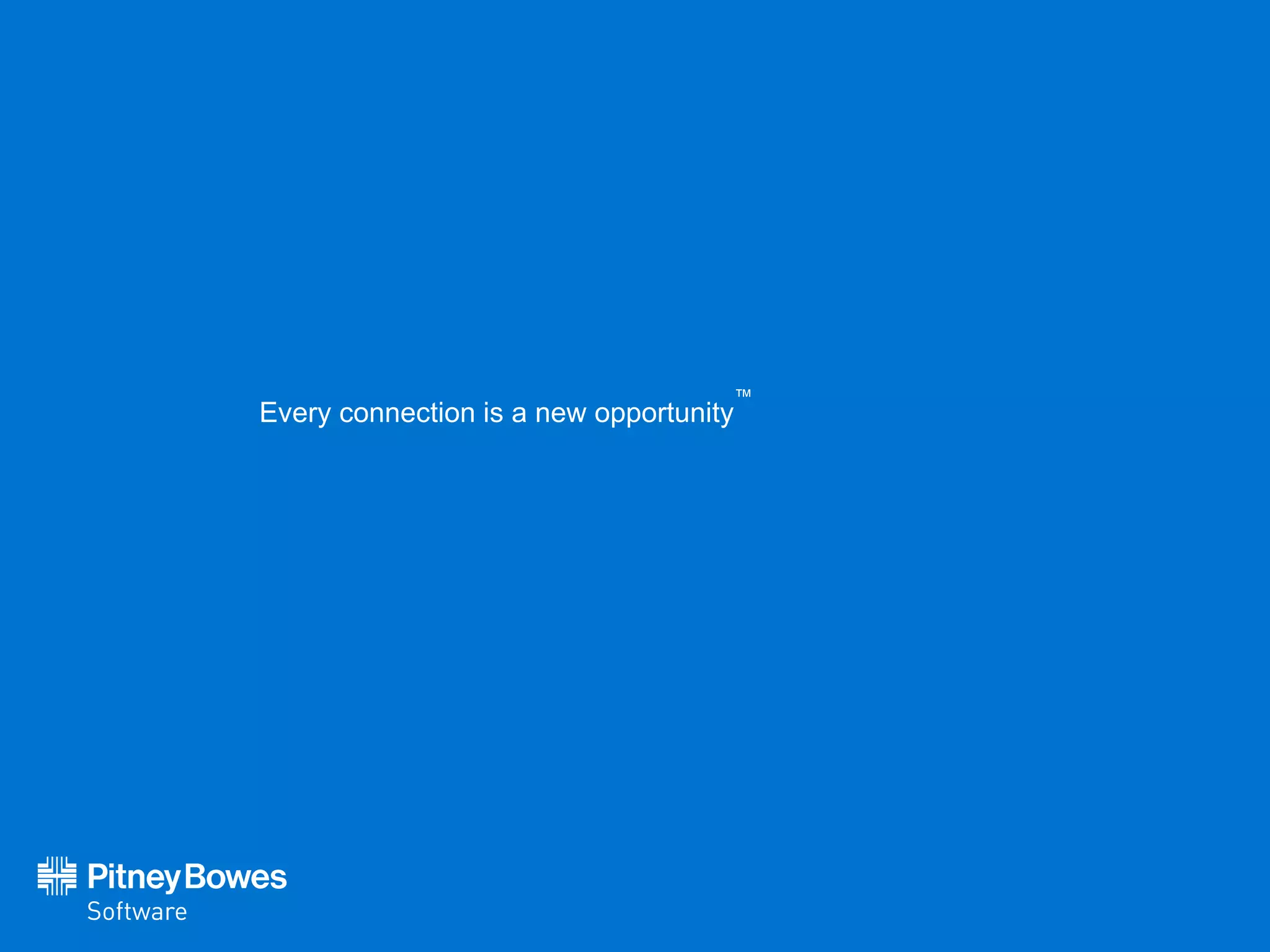 Every connection is a new opportunity™
Every connection is a new opportunity
™
 