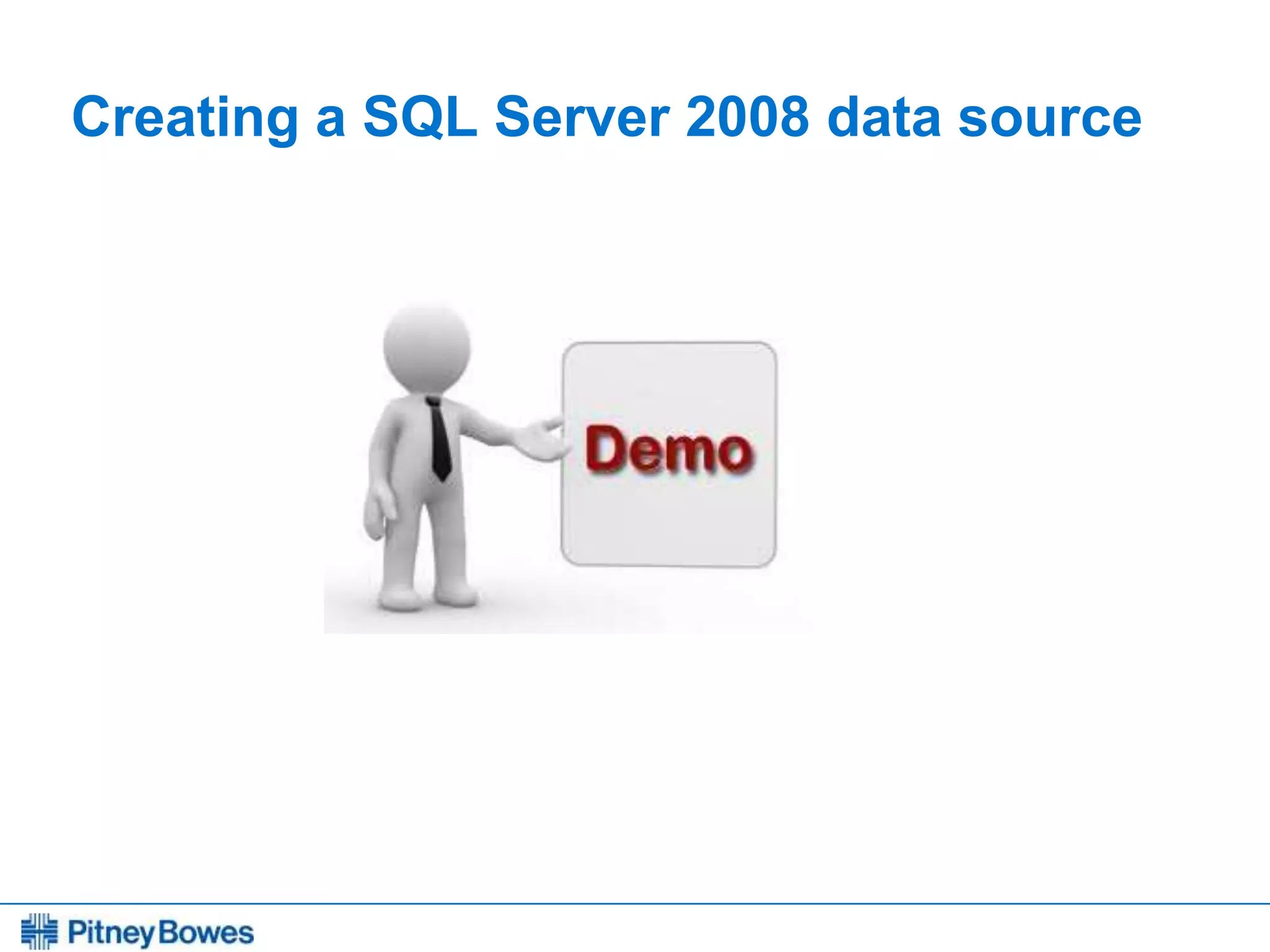 Every connection is a new opportunity™
Creating a SQL Server 2008 data source
 