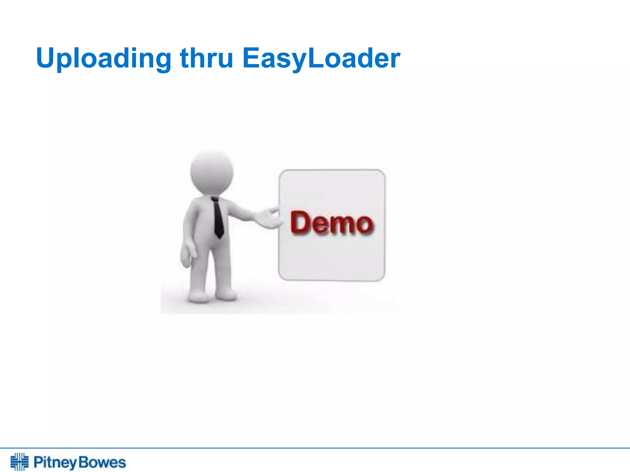 Every connection is a new opportunity™
Uploading thru EasyLoader
 