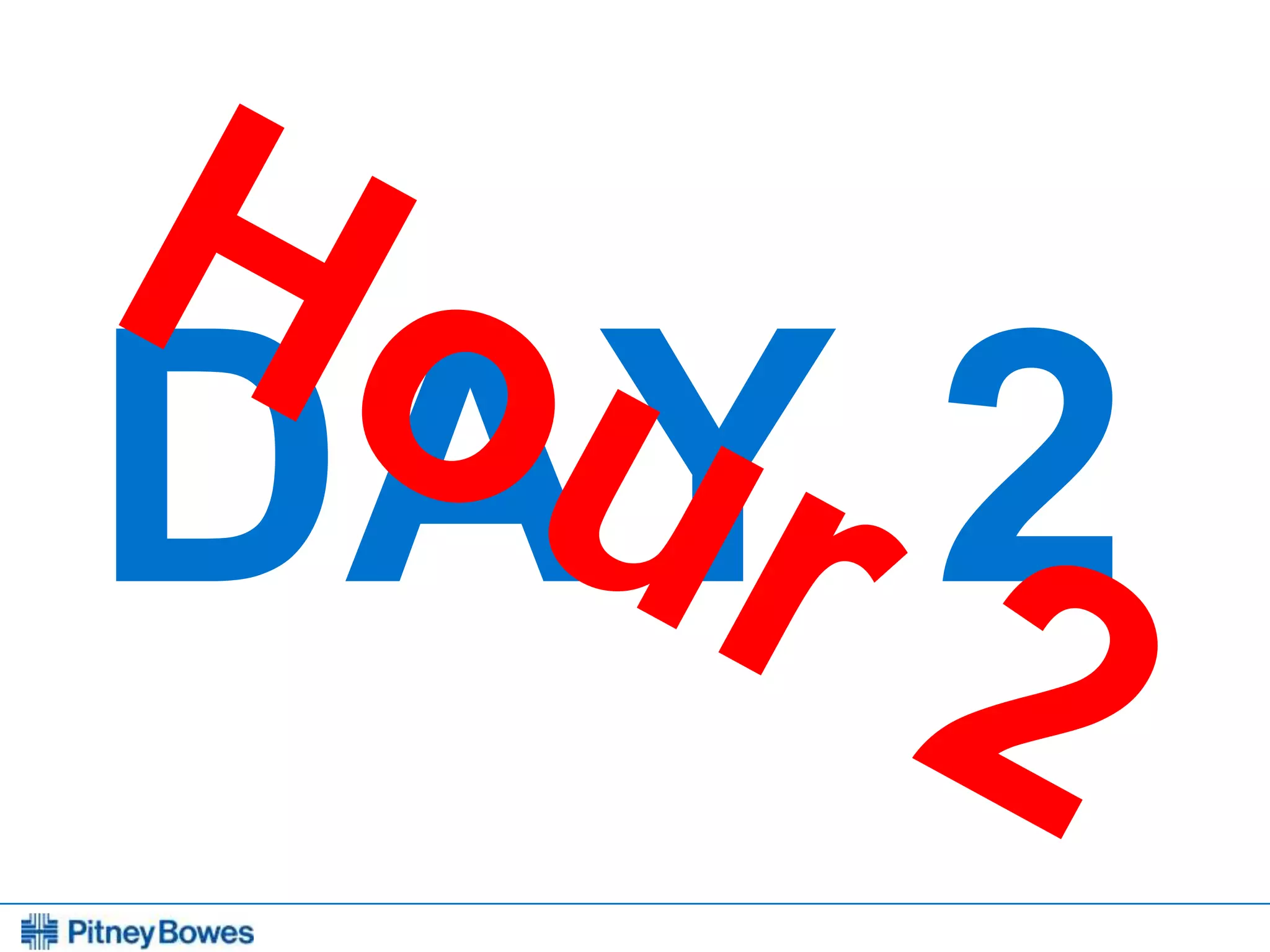 Every connection is a new opportunity™
DAY 2
 