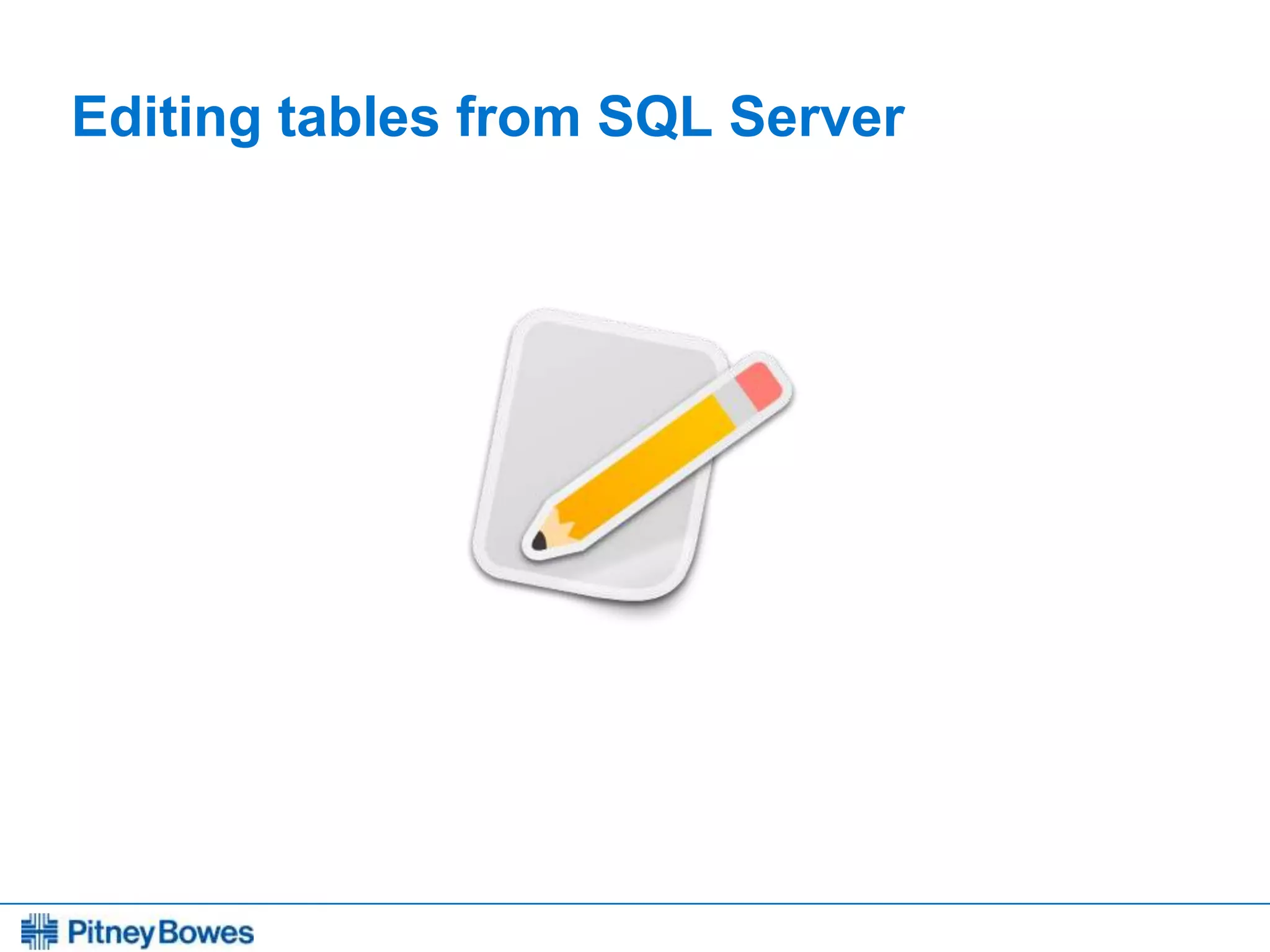 Every connection is a new opportunity™
Editing tables from SQL Server
 