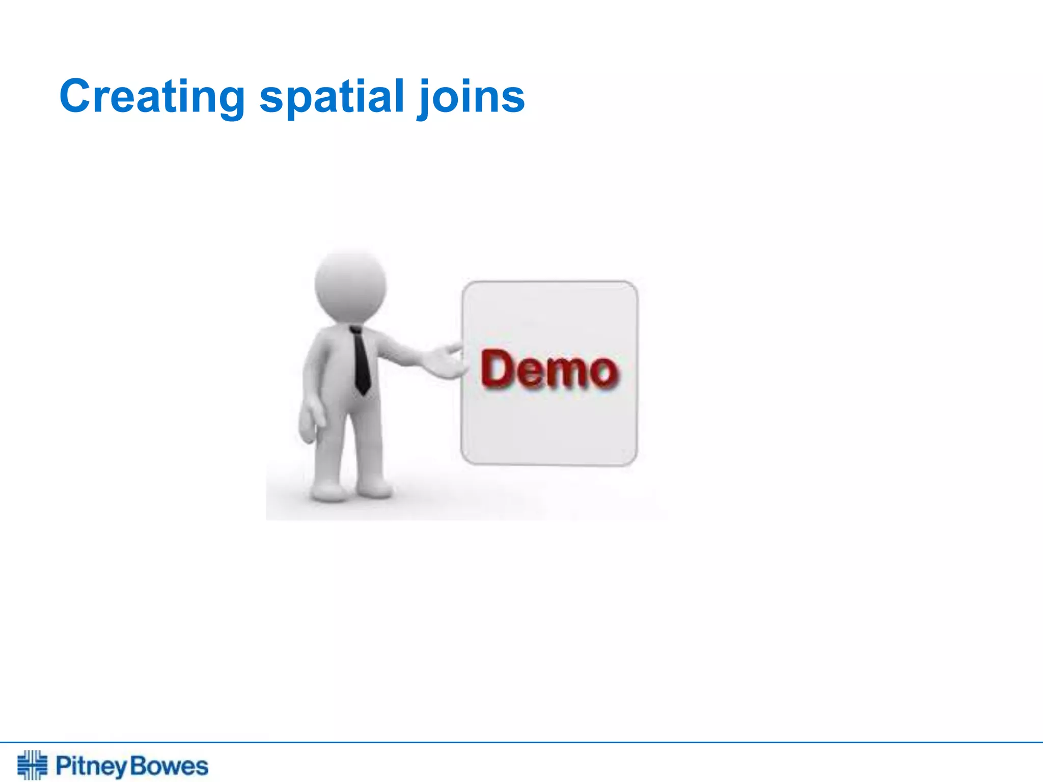 Every connection is a new opportunity™
Creating spatial joins
 