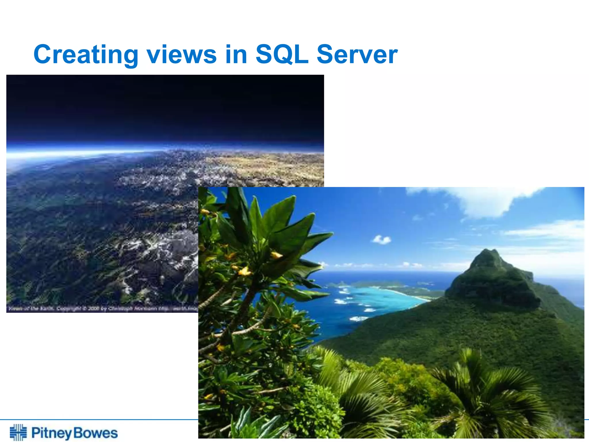 Every connection is a new opportunity™
Creating views in SQL Server
 