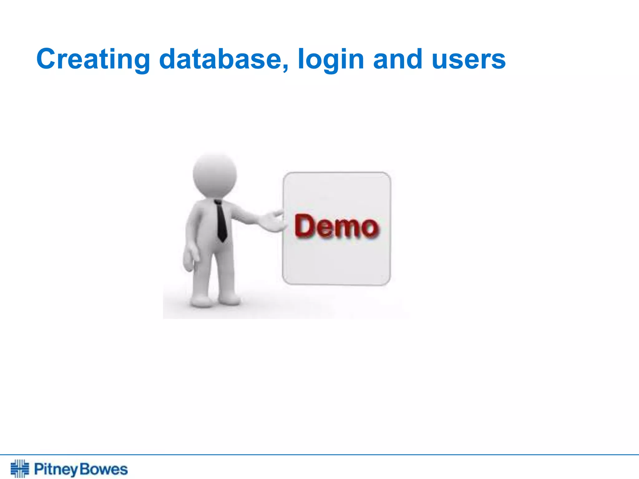 Every connection is a new opportunity™
Creating database, login and users
 