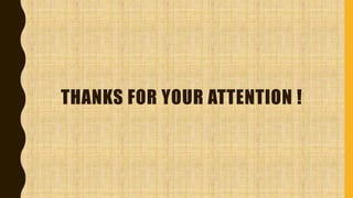 THANKS FOR YOUR ATTENTION !
 