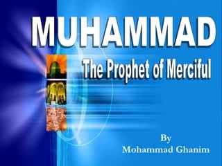 Muhammad The Prophet Of Merciful