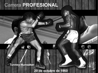 Carrera PROFESIONAL
29 de octubre de 1960
Tunney Hunsaker
 