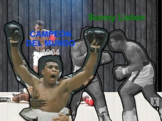 Sonny Liston
CAMPEÓN
DEL MUNDO
1964
 