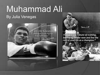 Muhammad Ali
By Julia Venegas