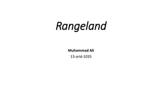 Rangeland
Muhammad Ali
13-arid-1035
 