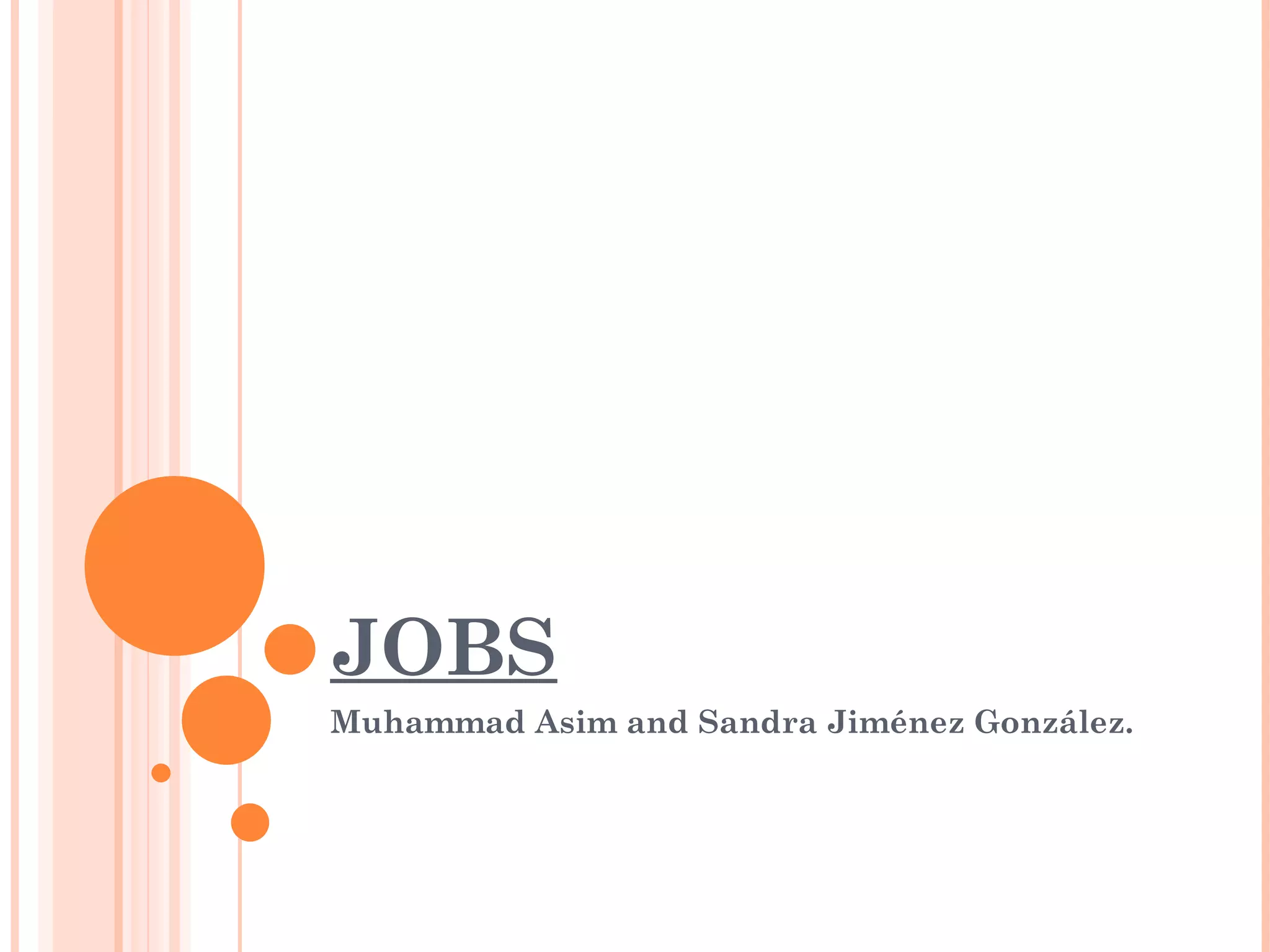 JOBS
Muhammad Asim and Sandra Jiménez González.
 