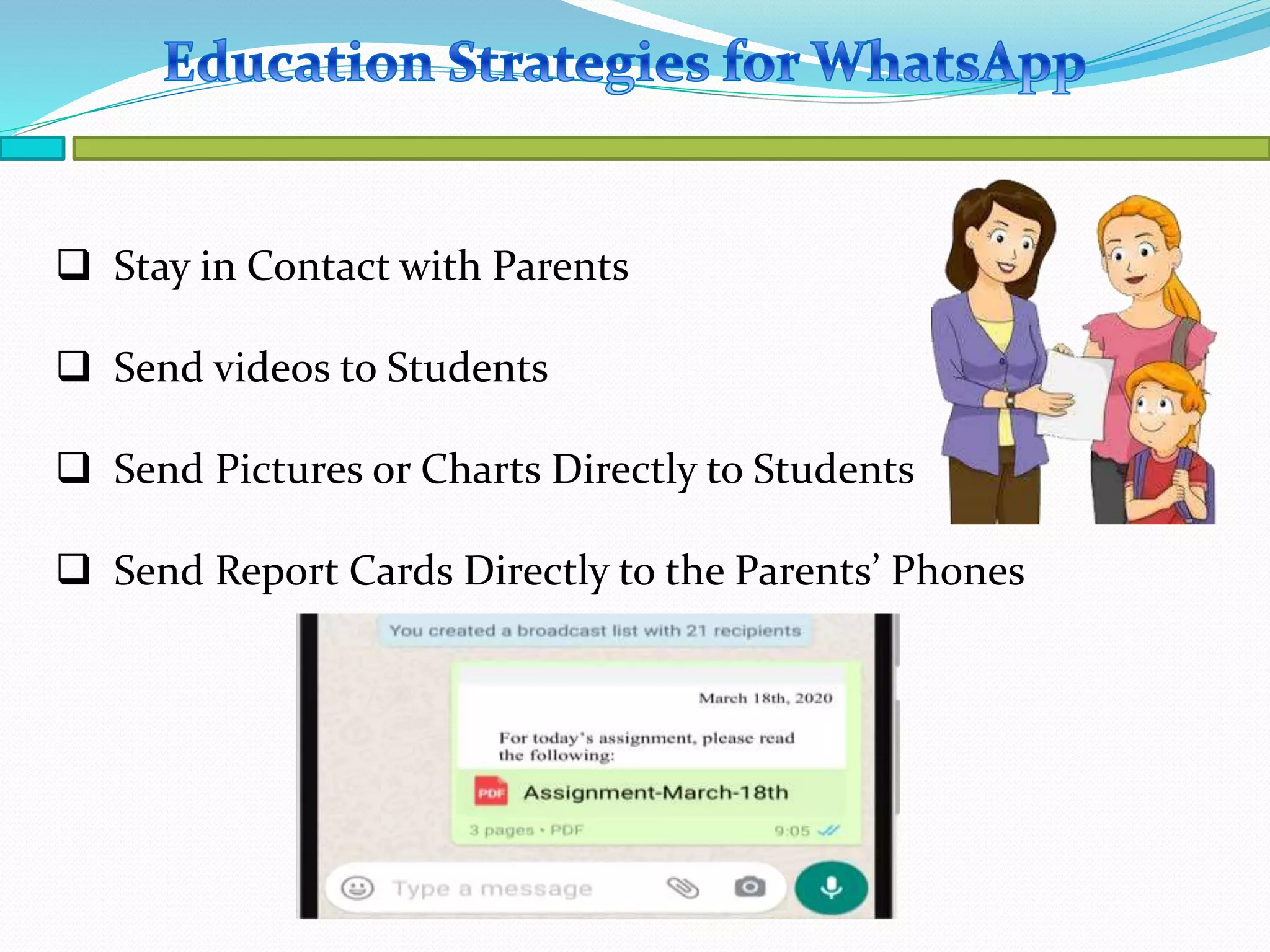  Stay in Contact with Parents
Send videos to Students
Send Pictures or Charts Directly to Students
Send Report Cards Directly to the Parents’ Phones