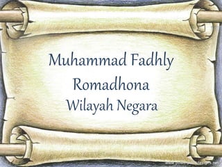 Muhammad Fadhly
Romadhona
Wilayah Negara
 