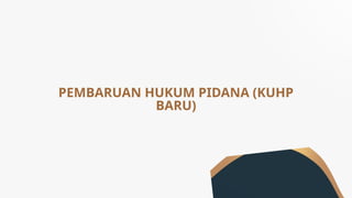 Materi sosialisasi pemberlakuan kuhp nasional | PPTX