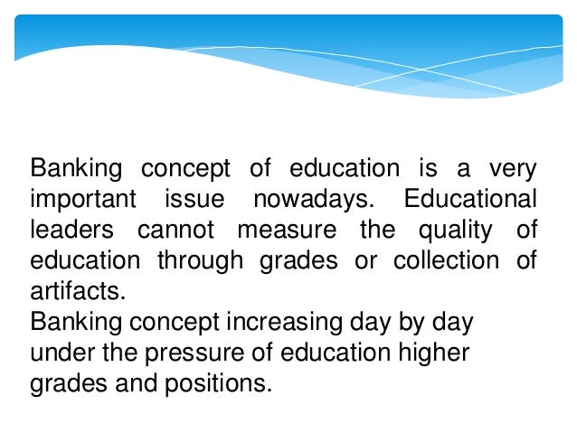 Paolo Freire The 'Banking' Concept of Education Essay the banking concept of education essay