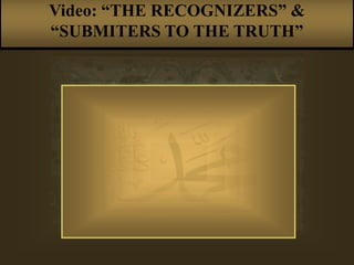 Video: “THE RECOGNIZERS” &
“SUBMITERS TO THE TRUTH”
‫ּד‬ ַ‫מ‬ֲ‫ח‬ ַ‫מ‬
 