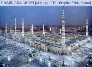 Masjid An-Nabawi [Mosque of The Prophet Muhammad]
 