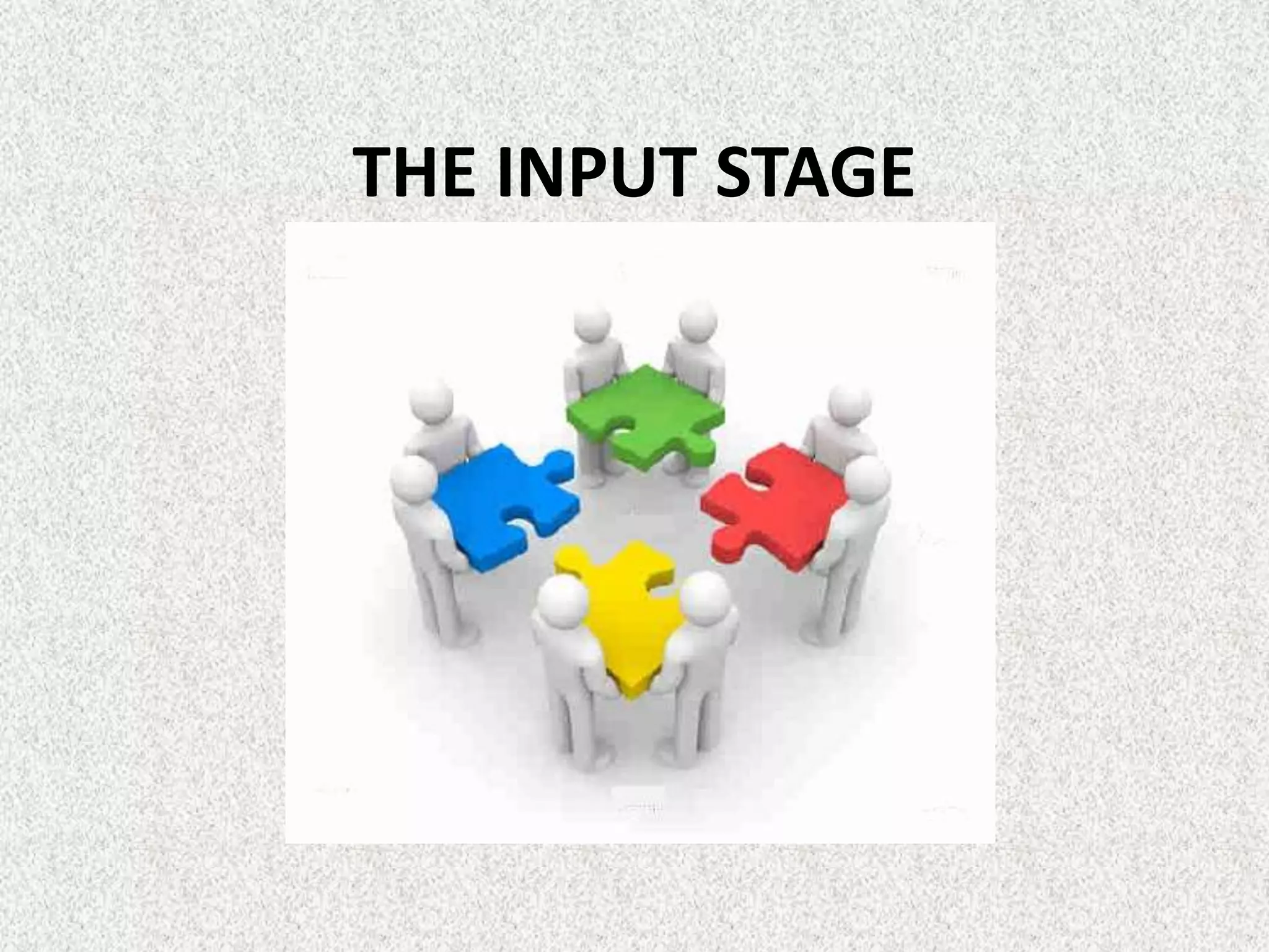 THE INPUT STAGE
 