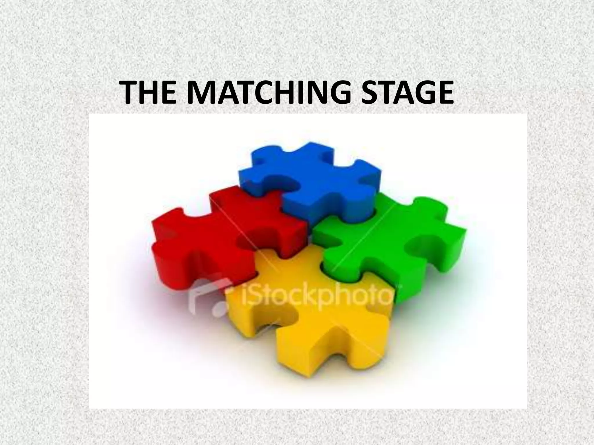 THE MATCHING STAGE
 