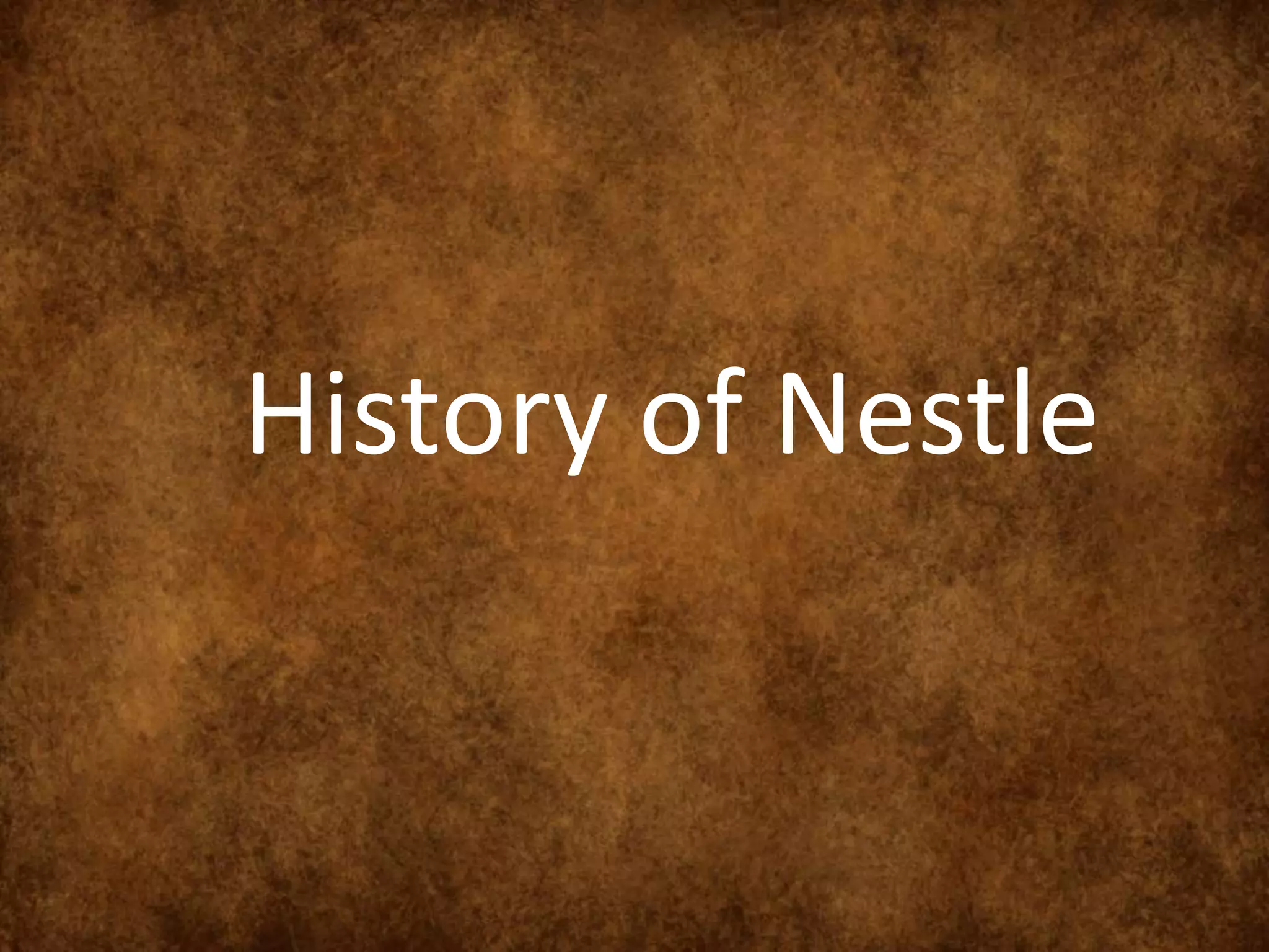 History of Nestle
 