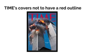 TIME’s covers not to have a red outline
 