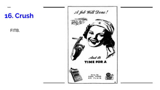 16. Crush
FITB.
 