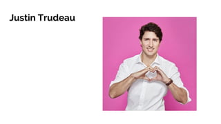 Justin Trudeau
 