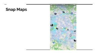 Snap Maps
 