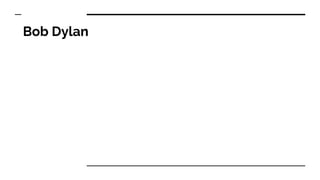 Bob Dylan
 