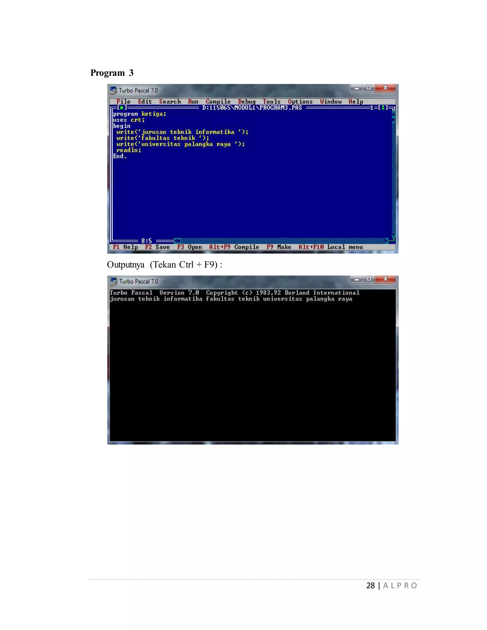 28 | A L P R O
Program 3
Outputnya (Tekan Ctrl + F9) :
 