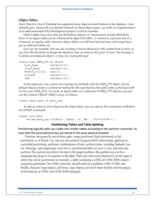 Database Systems Handbook
BY: MUHAMMAD SHARIF 107
Partitioning Tables and Table Splitting
Partitioning logically splits up a table into smaller tables according to the partition column(s). So
rows with the same partition key are stored in the same physical location.
 