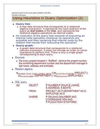Database Systems Handbook
BY: MUHAMMAD SHARIF 210
operations based on the access paths available on the files
involved in the query.
 