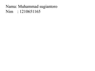 Nama: Muhammad sugiantoro
Nim : 1210651165

 