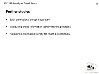  Each professional groups separately
 Introducing online information literacy training programs
 Nationwide information...
