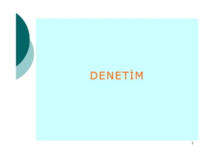 DENETİM
1
 