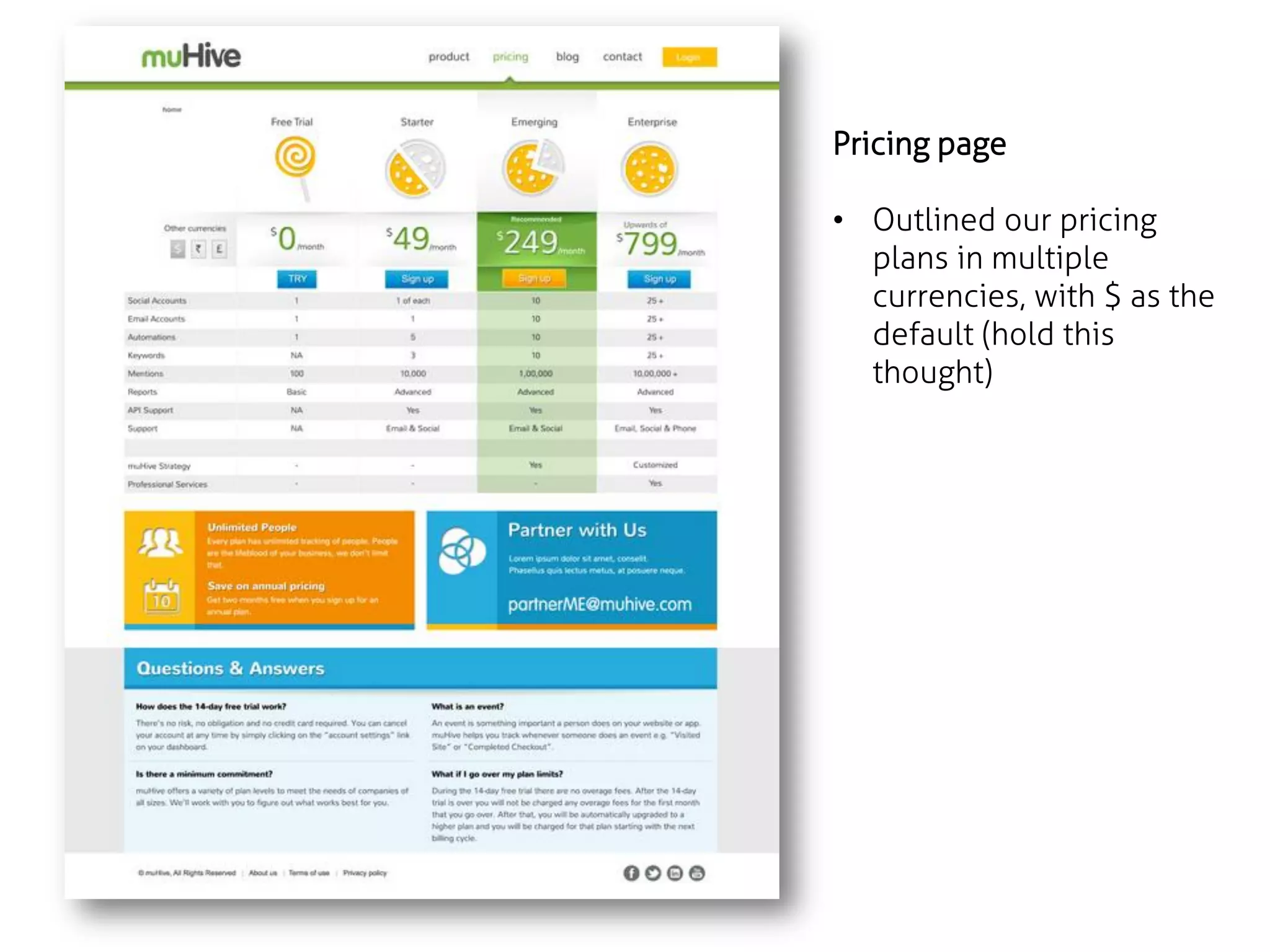 Pricing page
• Outlined our pricing
plans in multiple
currencies, with $ as the
default (hold this
thought)

 