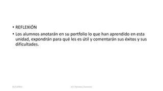 • REFLEXIÓN
• Los alumnos anotarán en su portfolio lo que han aprendido en esta
unidad, expondrán para qué les es útil y comentarán sus éxitos y sus
dificultades.
01/12/2015 UI 2 Patrones y funciones
 