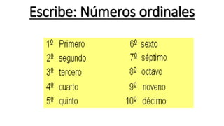 Escribe: Números ordinales
 