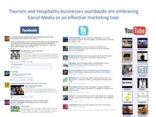 Tourism and Hospitality businesses worldwide are embracing
        Social Media as an effective marketing tool.
 