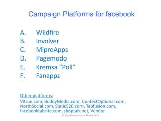 Campaign Platforms for facebook




         © Travelshake Social Media 2010
 