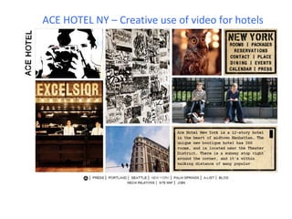 ACE HOTEL NY – Creative use of video for hotels
 