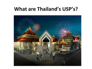 What are Thailand’s USP’s?
 