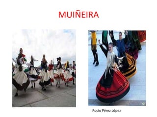 MUIÑEIRA
Rocío Pérez López
 