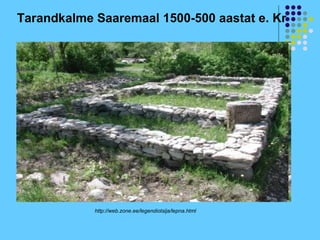 Tarandkalme Saaremaal 1500-500 aastat e. Kr




            http://web.zone.ee/legendiotsija/lepna.html
 